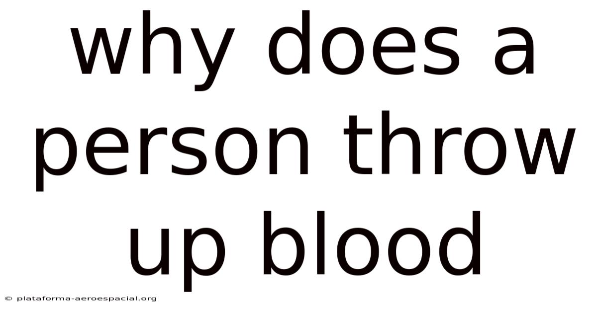 Why Does A Person Throw Up Blood