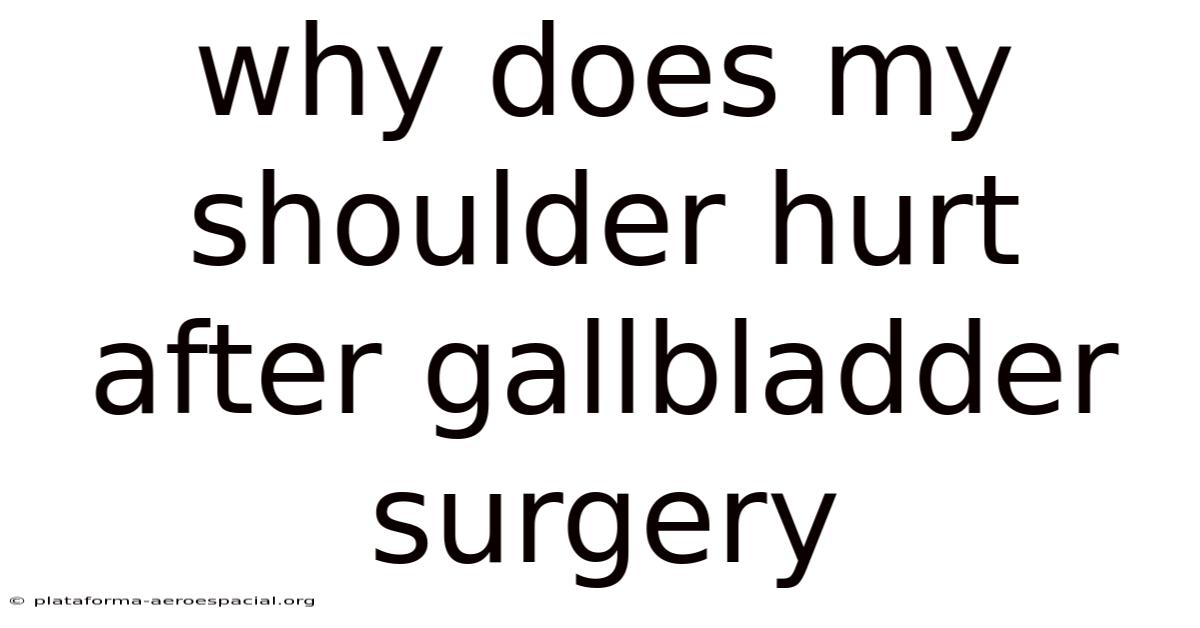 Why Does My Shoulder Hurt After Gallbladder Surgery