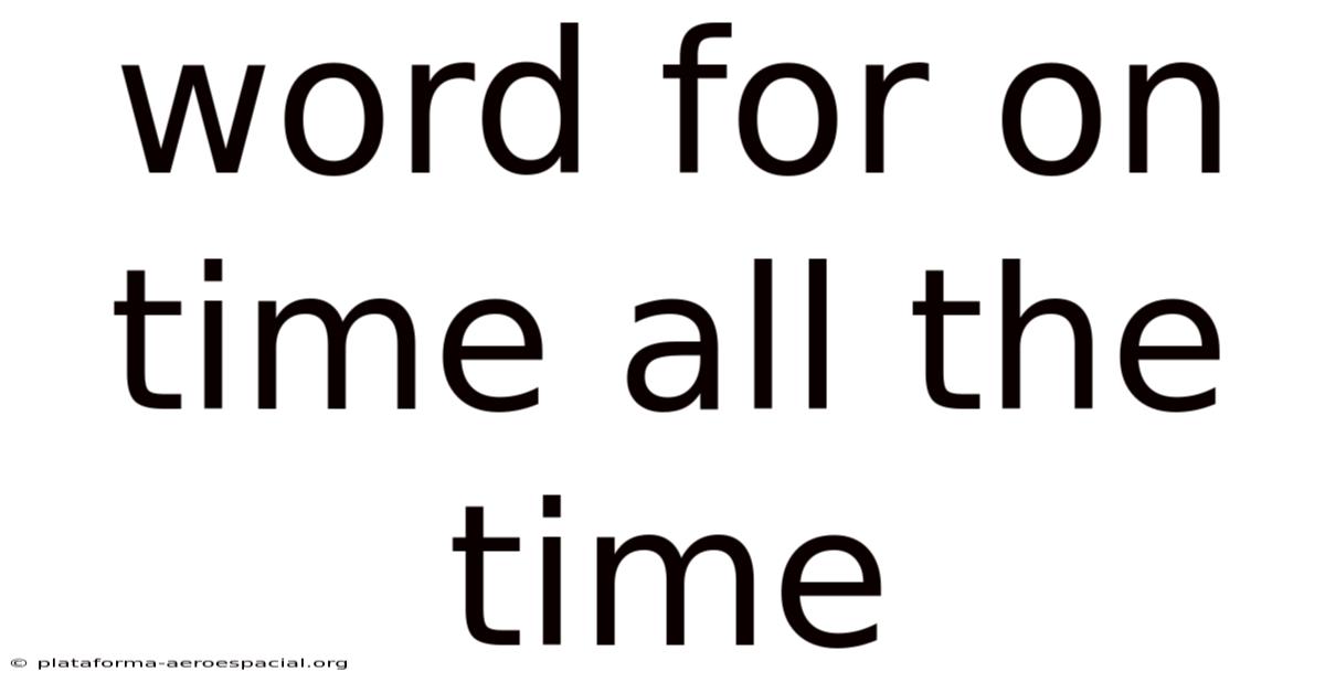 Word For On Time All The Time